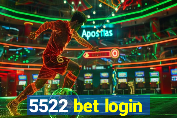 5522 bet login